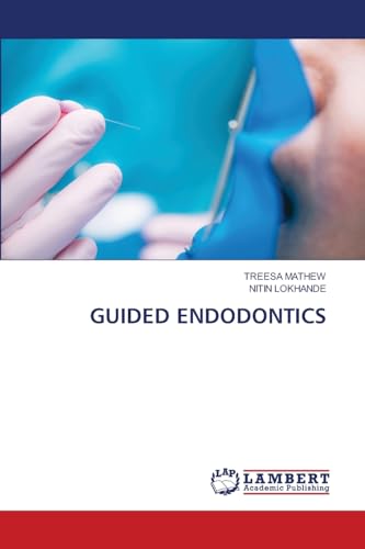 GUIDED ENDODONTICS von LAP LAMBERT Academic Publishing