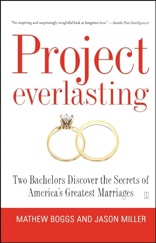 Project Everlasting: Two Bachelors Discover the Secrets of America's Greatest Marriages