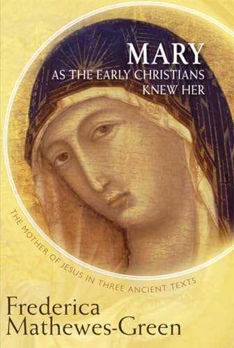 Mary as the Early Christians Knew Her: The Mother of Jesus in Three Ancient Texts von Paraclete Press