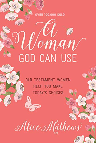 A Woman God Can Use: Old Testament Women Help You Make Today's Choices von Our Daily Bread