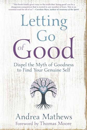 Letting Go of Good: Dispel the Myth of Goodness to Find Your Genuine Self von Llewellyn Publications