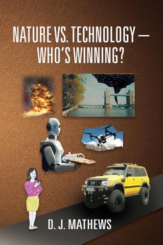 Nature vs. Technology - Who's Winning? Nature vs. Technology - Who's Winning? von Booklocker.com