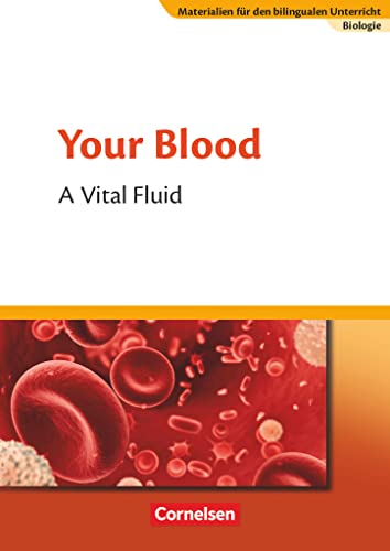 Materialien für den bilingualen Unterricht - CLIL-Modules: Biologie - Ab 7. Schuljahr: Your Blood - A Vital Fluid - Textheft