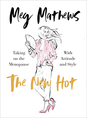 The New Hot: Taking on the Menopause with Attitude and Style von Vermilion