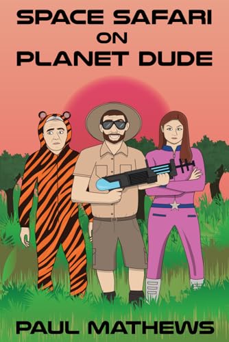 Space Safari on Planet Dude: A Funny Sci-Fi Adventure (Mostly Humorous Sci-Fi, Band 2) von Independently published