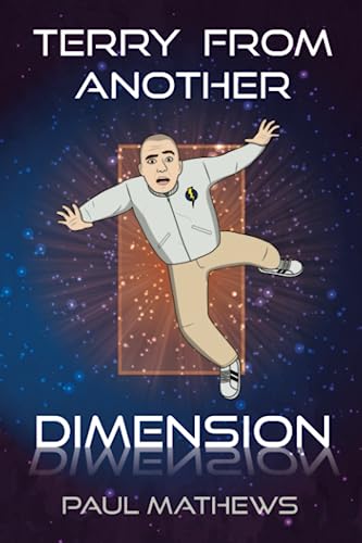 Terry From Another Dimension: A Science-Fiction Comedy in 42 Chapters (Mostly Humorous Sci-Fi, Band 1) von Independently published