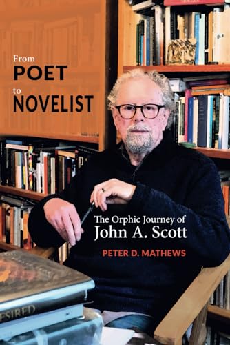 From Poet to Novelist: The Orphic Journey of John A. Scott (The Cambria Australian Literature Series) von Cambria Press