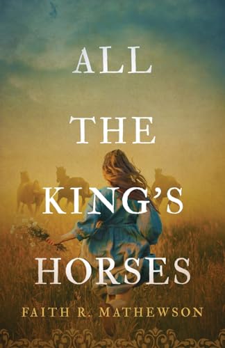 All the King's Horses von Faith R. Mathewson