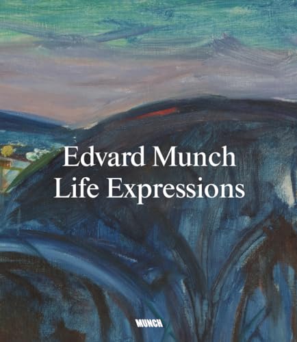 Edvard Munch. Life Expressions (THE MUNCH MUSEU)