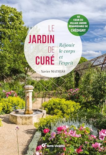 Le jardin de curé: Réjouir le corps et l'esprit