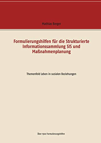 Formulierungshilfen für die Strukturierte Informationssammlung SIS und Maßnahmenplanung: Themenfeld Leben in sozialen Beziehungen von Books on Demand