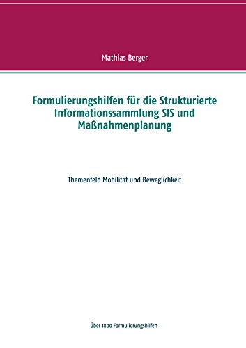 Formulierungshilfen für die Strukturierte Informationssammlung SIS und Maßnahmenplanung: Themenfeld Mobilität und Beweglichkeit