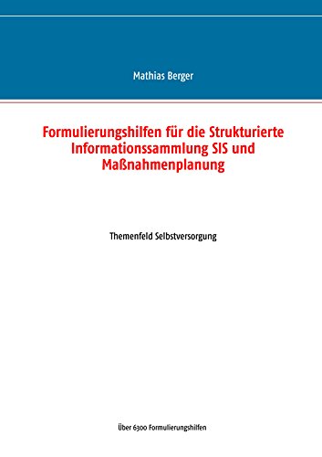 Formulierungshilfen für die Strukturierte Informationssammlung SIS und Maßnahmenplanung: Themenfeld Selbstversorgung von Books on Demand