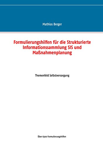 Formulierungshilfen für die Strukturierte Informationssammlung SIS und Maßnahmenplanung: Themenfeld Selbstversorgung von Books on Demand