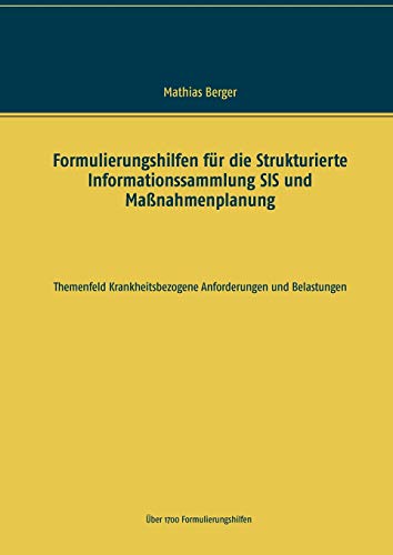 Formulierungshilfen für die Strukturierte Informationssammlung SIS und Maßnahmenplanung: Themenfeld krankheitsbezogene Anforderungen und Belastungen