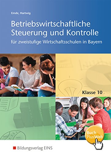 Betriebswirtschaftliche Steuerung und Kontrolle für die zweistufige Wirtschaftsschule in Bayern: Klasse 10 Schulbuch