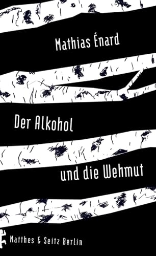 Der Alkohol und die Wehmut von Matthes & Seitz Verlag