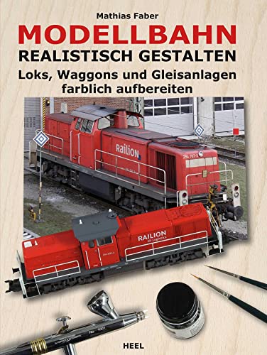 Modellbahn realistisch gestalten: Loks, Waggons und Gleisanlagen farblich aufbereiten Modellbahn realistisch gestalten: Loks, Waggons und Gleisanlagen farblich aufbereiten