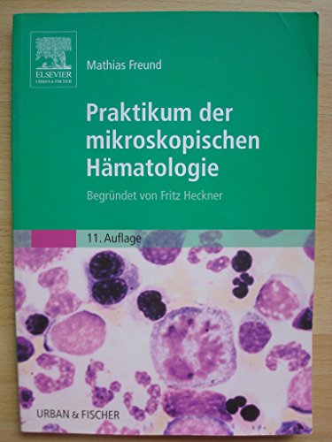 Praktikum der mikroskopischen Hämatologie: Begründet von Fritz Heckner von Elsevier