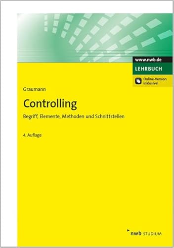 Controlling: Begriff, Elemente, Methoden und Schnittstellen.: Begriff, Elemente, Methoden und Schnittstellen. Online-Version inkl. Zugangscode im Buch