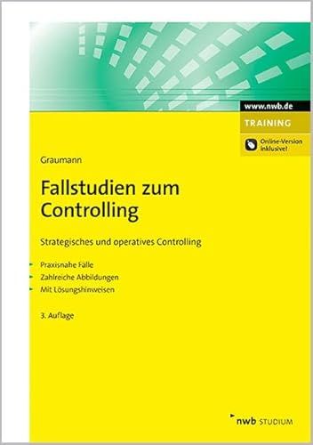 Fallstudien zum Controlling: Strategisches und operatives Controlling. Praxisnahe Fälle. Zahlreiche Abbildungen. Mit Lösungshinweisen: Strategisches ... Online-Version inkl. Zugangscode im Buch