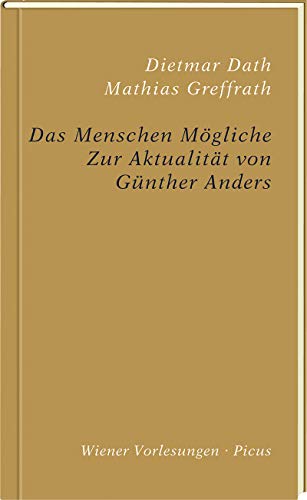Das Menschen Mögliche: Zur Aktualität von Günther Anders (Wiener Vorlesungen, Band 189) von Picus Verlag GmbH