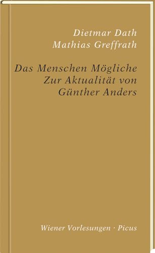 Das Menschen Mögliche: Zur Aktualität von Günther Anders (Wiener Vorlesungen, Band 189) von Picus Verlag GmbH