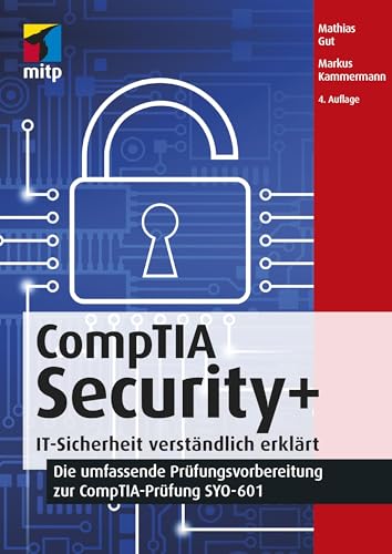 CompTIA Security+: IT-Sicherheit verständlich erklärt - Die umfassende Prüfungsvorbereitung zur CompTIA-Prüfung SYO-601 (mitp Professional)