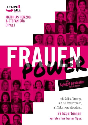 FrauenPower: mit Selbstfürsorge, mit Selbstvertrauen, mit Selbstverantwortung. 29 Expert:innen verraten ihre besten Tipps (LEARN4LIFE EDITION)