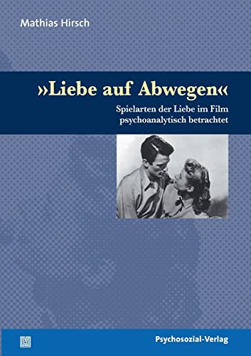 »Liebe auf Abwegen«: Spielarten der Liebe im Film psychoanalytisch betrachtet (Imago)