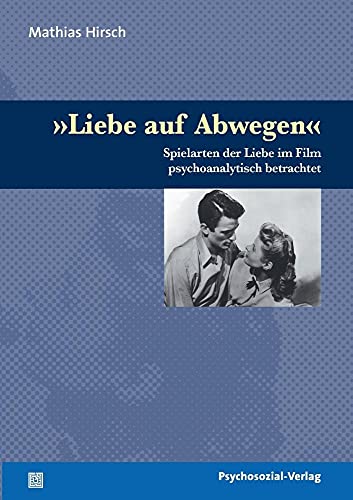 »Liebe auf Abwegen«: Spielarten der Liebe im Film psychoanalytisch betrachtet (Imago)