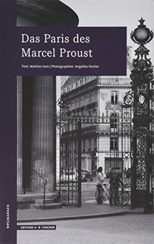 Das Paris des Marcel Proust: wegmarken (WEGMARKEN. Lebenswege und geistige Landschaften)