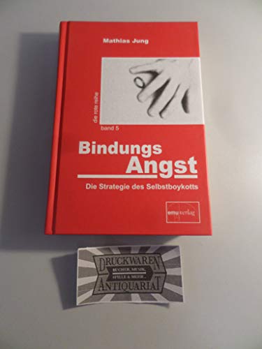 BindungsAngst: Die Strategie des Selbstboykotts (Die rote Reihe) von Emu-Verlags-GmbH