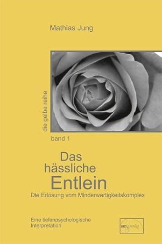 Das hässliche Entlein: Die Erlösung vom Minderwertigkeitskomplex (Die gelbe Reihe) von Emu-Verlags-GmbH
