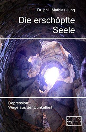 Die erschöpfte Seele: Depression: Wege aus der Dunkelheit (Aus der Sprechstunde) von EMU Australia