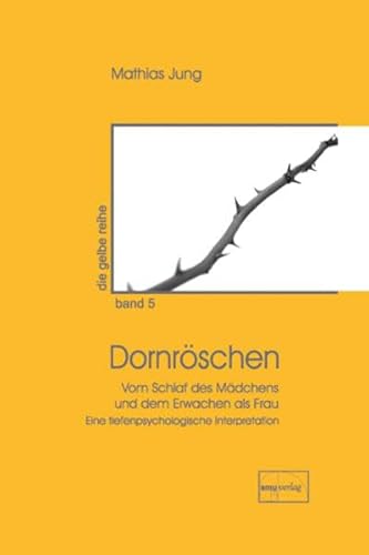 Dornröschen: Vom Schlaf des Mädchens und dem Erwachen als Frau (Die gelbe Reihe) von Emu-Verlags-GmbH