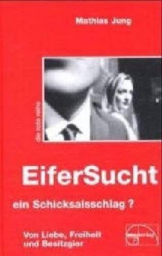 Eifersucht - ein Schicksalsschlag?: Von Liebe, Freiheit und Besitzgier (Die rote Reihe) von Emu-Verlags-GmbH