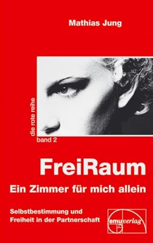 FreiRaum: Ein Zimmer für mich allein: Selbstbestimmung und Freiheit in der Partnerschaft (Die rote Reihe)