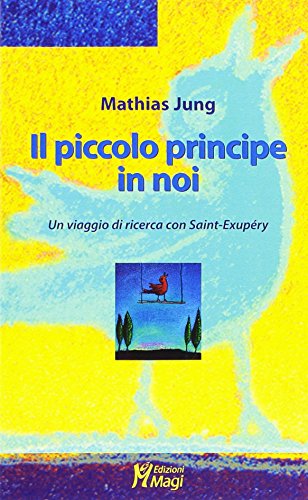 Il piccolo principe in noi. Un viaggio di ricerca con Saint-Exupéry von Ma. Gi.