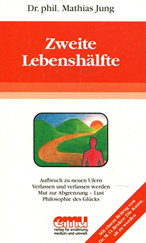 Lebensnachmittag: Die zweite Lebenshälte - Krise und Aufbruch: Die zweite Lebenshälfte: Krise und Aufbruch (Aus der Sprechstunde)