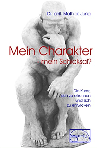 Mein Charakter - mein Schicksal: Die Kunst sich zu erkennen und sich zu entwickeln (Aus der Sprechstunde)