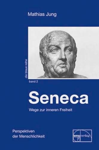 Seneca: Wege zur inneren Freiheit (Die blaue Reihe) von EMU Australia