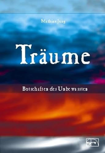 Träume - Botschaften des Unbewussten: Wie wir sie verstehen und leben lernen Träume - Botschaften des Unbewussten: Wie wir sie verstehen und leben lernen von Emu-Verlags-GmbH