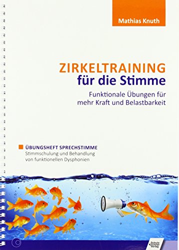 Zirkeltraining für die Stimme - Funktionale Übungen für mehr Kraft und Belastbarkeit: Übungsheft Sprechstimme - Stimmschulung und Behandlung von funktionellen Dysphonien von Schulz-Kirchner Verlag Gm