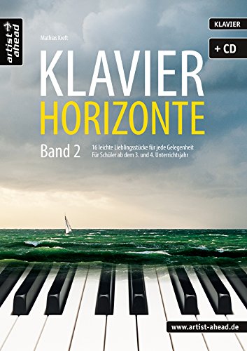 Klavier-Horizonte - Band 2: 16 leichte Klavierstücke für jede Gelegenheit - für Schüler ab dem 3. und 4. Unterrichtsjahr (inkl. Audio-CD). Spielbuch für Piano. Gefühlvolle Klaviernoten.