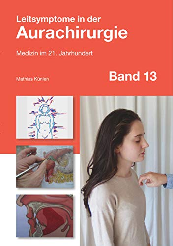 Leitsymptome in der Aurachirurgie Band 13: Medizin im 21. Jahrhundert von Books on Demand