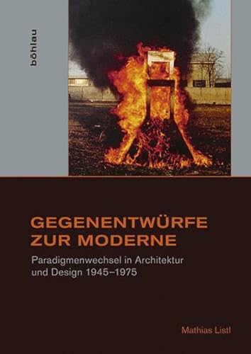 Gegenentwürfe zur Moderne: Paradigmenwechsel in Architektur und Design 1945-1975 (Studien zur Kunst, Band 31) von Bohlau Verlag