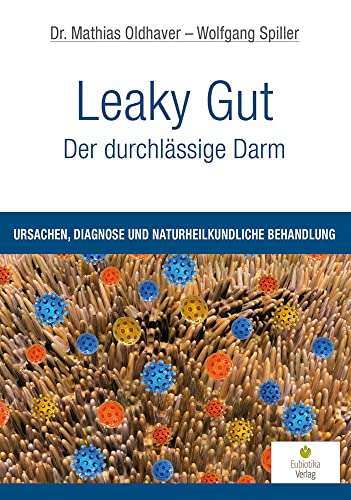 Leaky Gut - Der durchlässige Darm: Ursachen, Diagnose und naturheilkundliche Behandlung von Eubiotika M.O. Verlag e.K