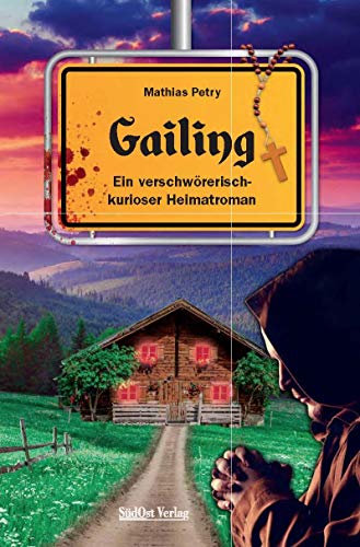 Gailing: Ein verschwörerisch-kurioser Heimatroman (Hudlhub)
