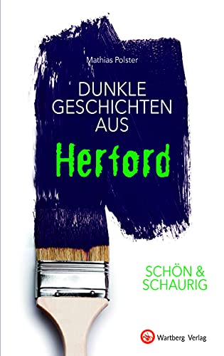 SCHÖN & SCHAURIG - Dunkle Geschichten aus Herford (Geschichten und Anekdoten)